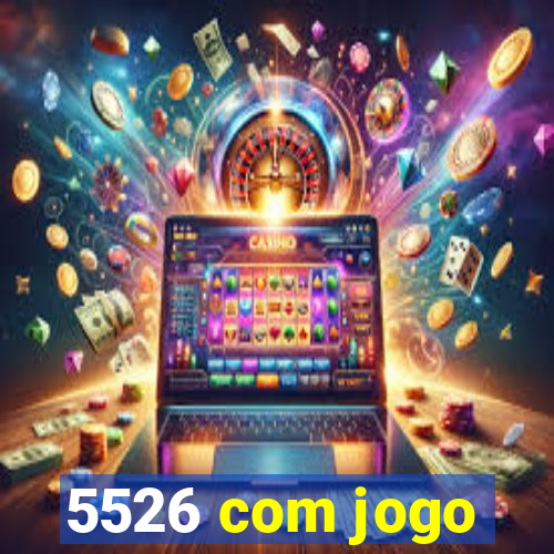 5526 com jogo